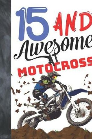 Cover of 15 And Awesome At Motocross