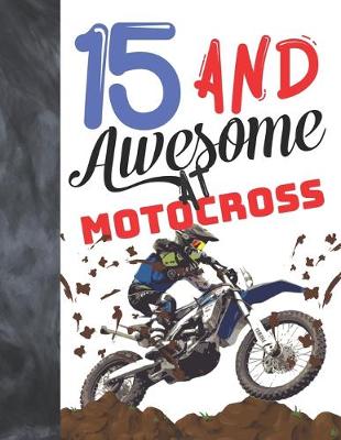 Book cover for 15 And Awesome At Motocross