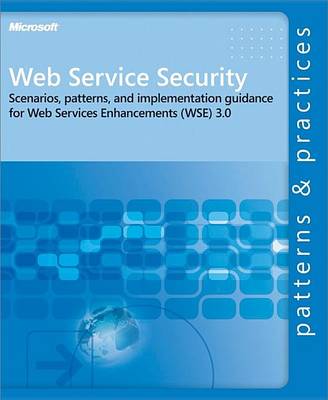 Book cover for Web Service Security: Scenarios, Patterns, and Implementation Guidance for Web Services Enhancements (Wse) 3.0