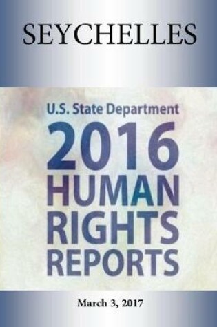 Cover of SEYCHELLES 2016 HUMAN RIGHTS Report