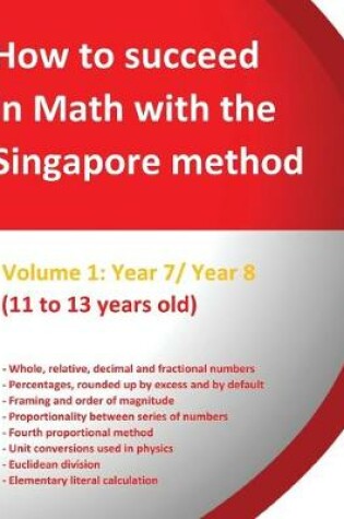Cover of How to succeed in math with the Singapore method - Year 7 and Year 8 - (11 to 13 years old)