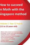 Book cover for How to succeed in math with the Singapore method - Year 7 and Year 8 - (11 to 13 years old)