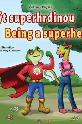 Cover of Being a Superhero (Czech English Bilingual Book for Kids)