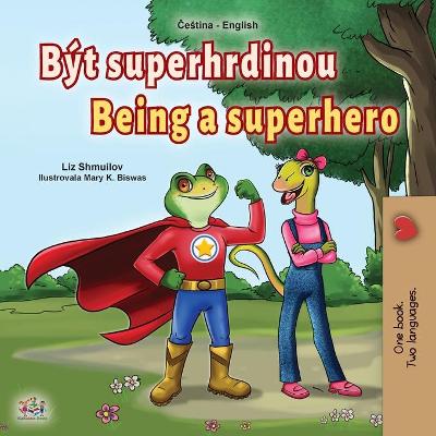 Cover of Being a Superhero (Czech English Bilingual Book for Kids)