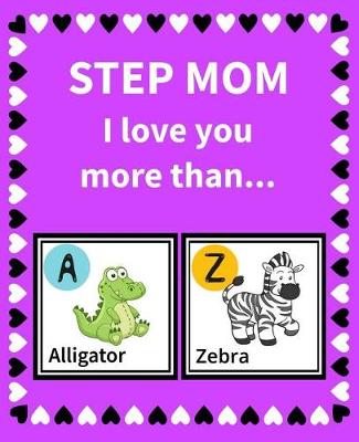 Book cover for Step Mom I Love You More Than...