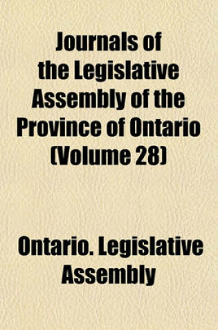 Cover of Journals of the Legislative Assembly of the Province of Ontario (Volume 28)