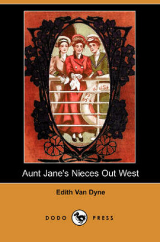 Cover of Aunt Jane's Nieces Out West (Dodo Press)