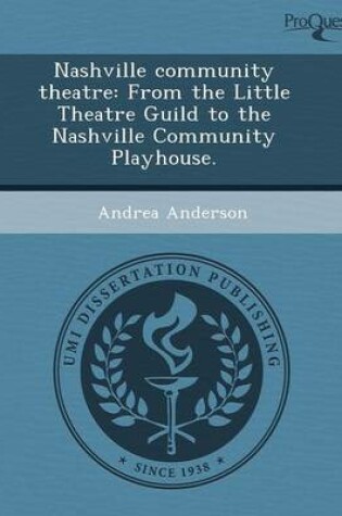 Cover of Nashville Community Theatre: From the Little Theatre Guild to the Nashville Community Playhouse