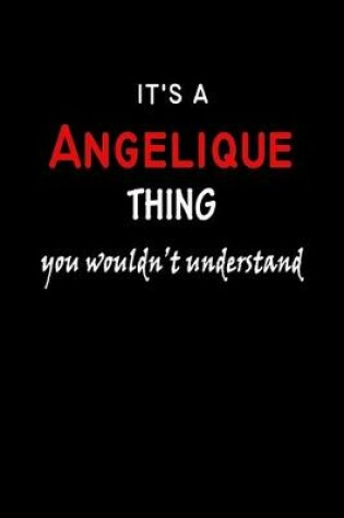 Cover of It's a Angelique Thing You Wouldn't Understandl