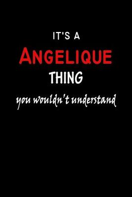 Book cover for It's a Angelique Thing You Wouldn't Understandl