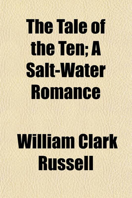 Book cover for The Tale of the Ten; A Salt-Water Romance