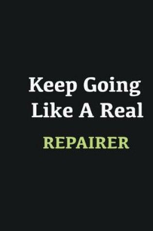 Cover of Keep Going Like a Real Repairer