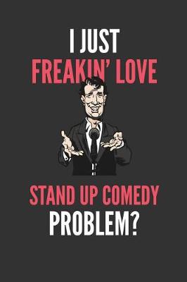 Book cover for I Just Freakin' Love Stand Up Comedy