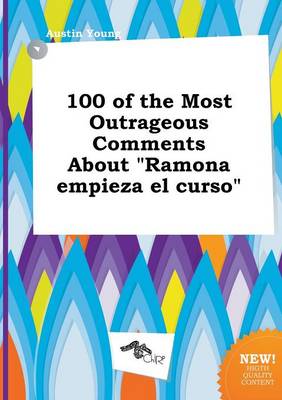 Book cover for 100 of the Most Outrageous Comments about Ramona Empieza El Curso