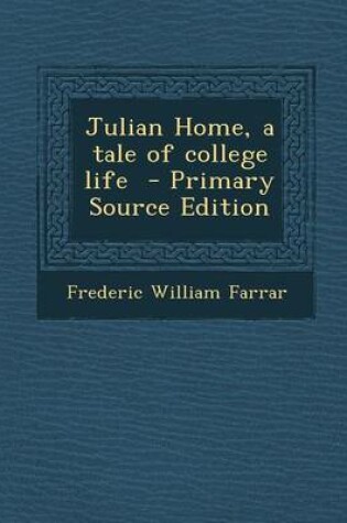 Cover of Julian Home, a Tale of College Life - Primary Source Edition