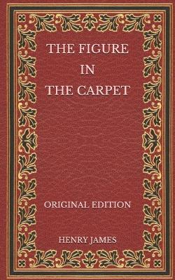 Book cover for The Figure in the Carpet - Original Edition