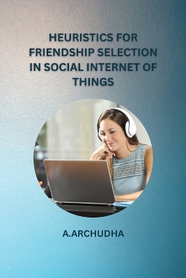 Cover of Heuristics for Friendship Selection in Social Internet of Things