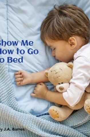 Cover of Show Me How to Go to Bed