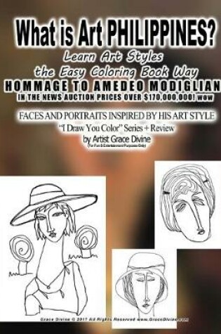 Cover of What is Art PHILIPPINES? Learn Art Styles the Easy Coloring Book Way HOMMAGE TO AMEDEO MODIGLIANI IN THE NEWS AUCTION PRICES OVER $170,000,000! wow