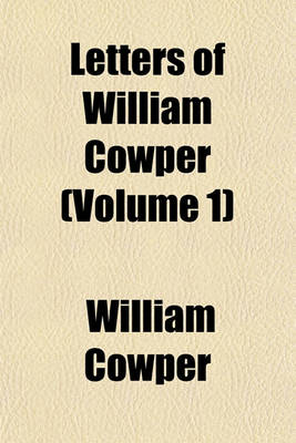Book cover for Letters of William Cowper (Volume 1)