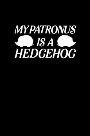 Cover of My Patronus Is A Hedgehog