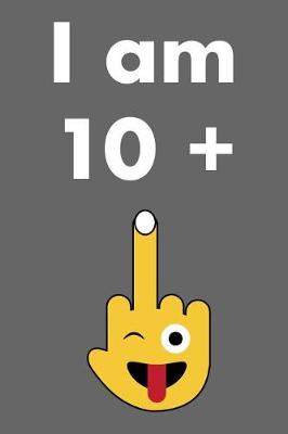 Book cover for I Am 10 + 1