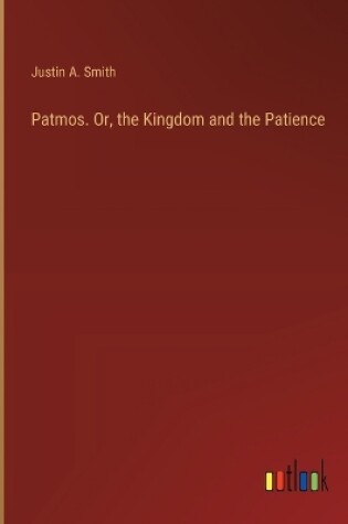 Cover of Patmos. Or, the Kingdom and the Patience