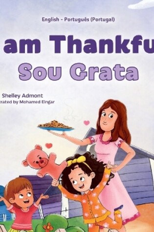 Cover of I am Thankful (English Portuguese Portugal Bilingual Children's Book)