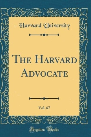 Cover of The Harvard Advocate, Vol. 67 (Classic Reprint)