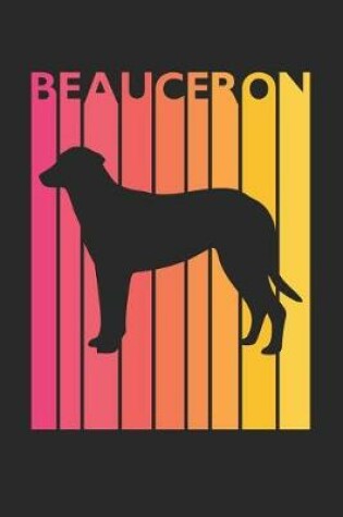 Cover of Vintage Beauceron Notebook - Gift for Beauceron Lovers - Beauceron Journal