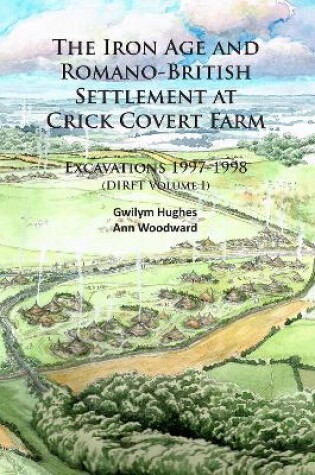 Cover of The Iron Age and Romano-British Settlement at Crick Covert Farm: Excavations 1997-1998
