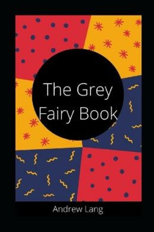Cover of The Grey Fairy Book Andrew Lang illustrated