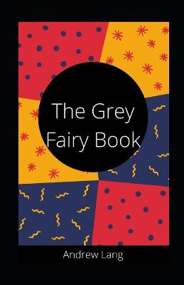 Book cover for The Grey Fairy Book Andrew Lang illustrated