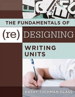 Book cover for The Fundamentals of (Re)Designing Writing Units