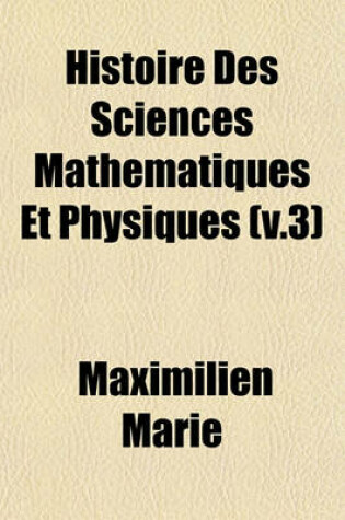 Cover of Histoire Des Sciences Mathematiques Et Physiques (V.3)