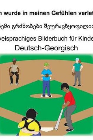 Cover of Deutsch-Georgisch Ich wurde in meinen Gefühlen verletzt/&#4329;&#4308;&#4315;&#4312; &#4306;&#4320;&#4331;&#4316;&#4317;&#4305;&#4308;&#4305;&#4312; &#4328;&#4308;&#4323;&#4320;&#4304;&#4330;&#4334;&#4327;&#4317;&#4324;&#4312;&#4314;&#4312;&#4304; Zweispra