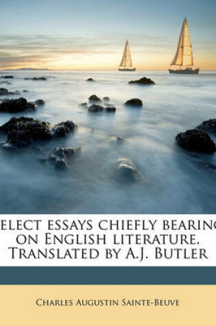 Cover of Select Essays Chiefly Bearing on English Literature. Translated by A.J. Butler