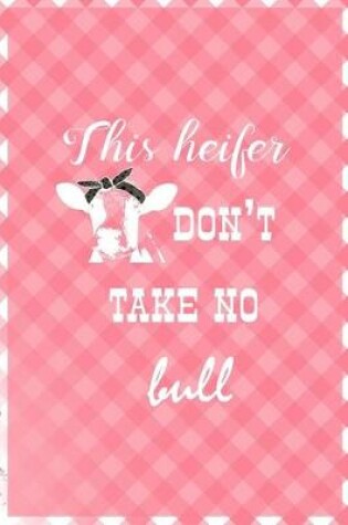 Cover of This Heifer Don't Take No Bull
