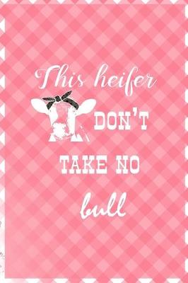 Book cover for This Heifer Don't Take No Bull