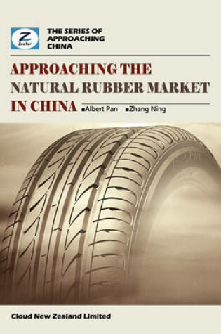 Cover of Approaching the Natural Rubber Market in China