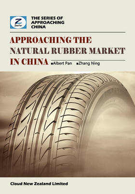 Book cover for Approaching the Natural Rubber Market in China