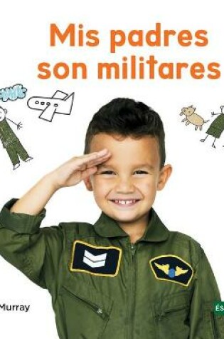 Cover of MIS Padres Son Militares (My Military Parent)