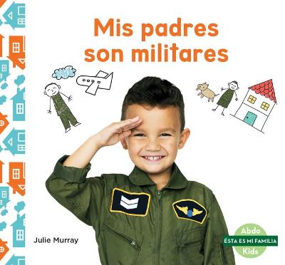 Book cover for MIS Padres Son Militares (My Military Parent)