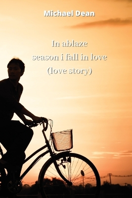 Book cover for in ablaze season i fall in love (love story)