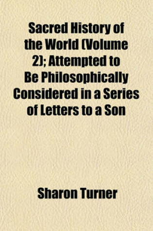 Cover of Sacred History of the World (Volume 2); Attempted to Be Philosophically Considered in a Series of Letters to a Son