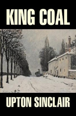 Cover of King Coal by Upton Sinclair, Fiction, Classics, Literary
