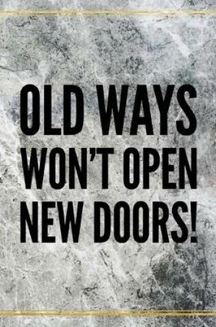 Cover of Old ways won't open new doors.