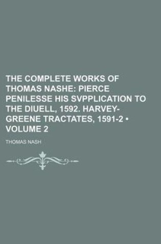 Cover of The Complete Works of Thomas Nashe (Volume 2); Pierce Penilesse His Svpplication to the Diuell, 1592. Harvey-Greene Tractates, 1591-2