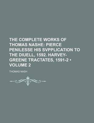 Book cover for The Complete Works of Thomas Nashe (Volume 2); Pierce Penilesse His Svpplication to the Diuell, 1592. Harvey-Greene Tractates, 1591-2