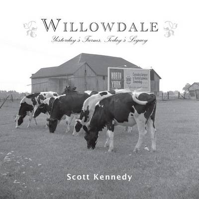 Book cover for Willowdale: Yesterday's Farms, Today's Legacy